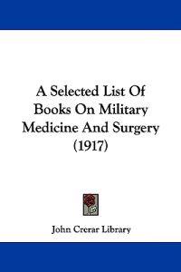 A Selected List of Books on Military Medicine and Surgery