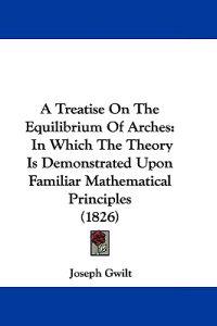 A Treatise on the Equilibrium of Arches