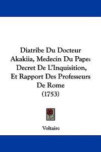Diatribe Du Docteur Akakiia, Medecin Du Pape