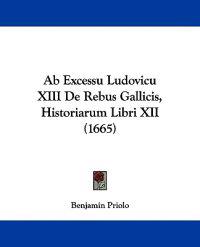 Ab Excessu Ludovicu XIII De Rebus Gallicis, Historiarum