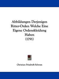 Abbildungen Derjenigen Ritter-orden Welche Eine Eigene Ordenskleidung Haben