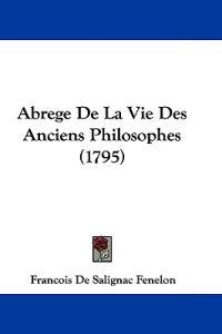 Abrege De La Vie Des Anciens Philosophes (1795)