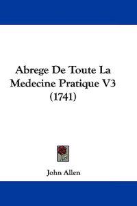 Abrege De Toute La Medecine Pratique V3 (1741)