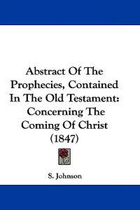 Abstract of the Prophecies, Contained in the Old Testament