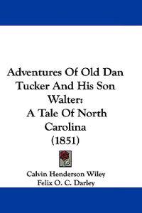 Adventures of Old Dan Tucker and His Son Walter