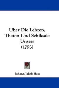 Uber Die Lehren, Thaten Und Schiksale Unsers (1793)