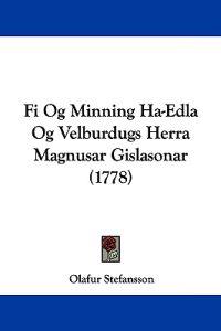 Fi Og Minning Ha-Edla Og Velburdugs Herra Magnusar Gislasonar (1778)