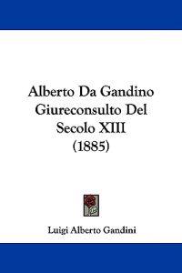 Alberto Da Gandino Giureconsulto Del Secolo XIII
