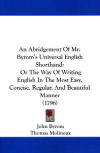 An Abridgement of Mr. Byrom's Universal English Shorthand