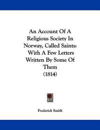 An Account of a Religious Society in Norway, Called Saints