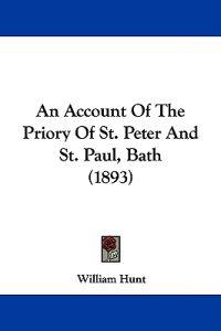 An Account of the Priory of St. Peter and St. Paul, Bath