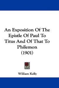 An Exposition of the Epistle of Paul to Titus and of That to Philemon