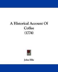 A Historical Account Of Coffee (1774)