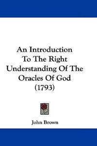 An Introduction to the Right Understanding of the Oracles of God