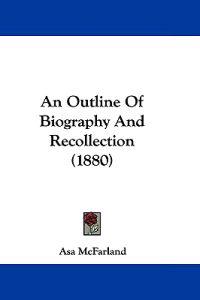 An Outline of Biography and Recollection