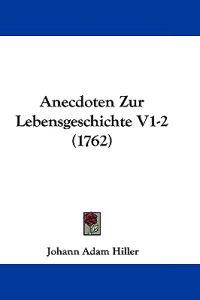 Anecdoten Zur Lebensgeschichte V1-2 (1762)