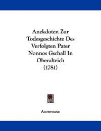 Anekdoten Zur Todesgeschichte Des Verfolgten Pater Nonnos Gschall in Oberalteich