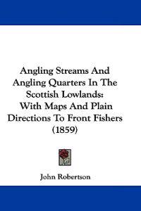 Angling Streams And Angling Quarters In The Scottish Lowlands
