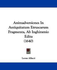Animadversiones in Antiquitatum Etruscarum Fragmenta, Ab Inghiramio Edita