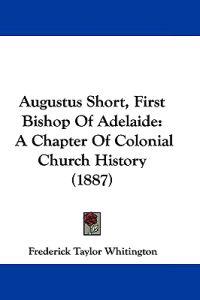 Augustus Short, First Bishop Of Adelaide