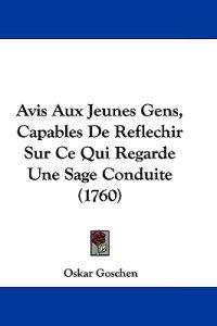 Avis Aux Jeunes Gens, Capables De Reflechir Sur Ce Qui Regarde Une Sage Conduite