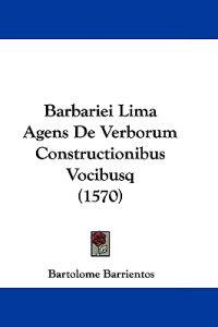 Barbariei Lima Agens De Verborum Constructionibus Vocibusq