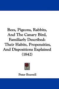 Bees, Pigeons, Rabbits, and the Canary Bird, Familiarly Described