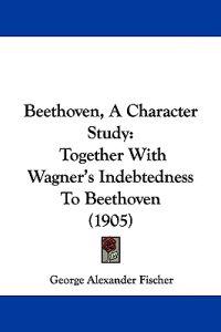 Beethoven, A Character Study