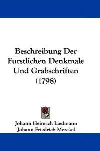 Beschreibung Der Furstlichen Denkmale Und Grabschriften