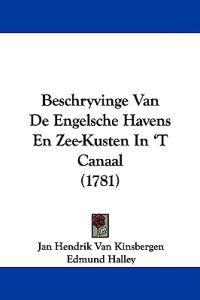 Beschryvinge Van De Engelsche Havens En Zee-kusten in 't Canaal