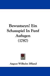 Bewustseyn! Ein Schauspiel In Funf Aufugen (1787)