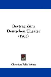 Beytrag Zum Deutschen Theater (1763)