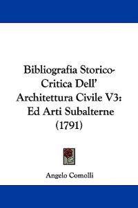 Bibliografia Storico-critica Dell' Architettura Civile