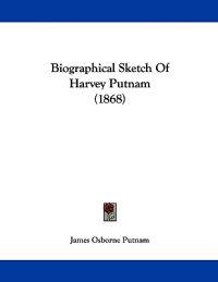 Biographical Sketch of Harvey Putnam
