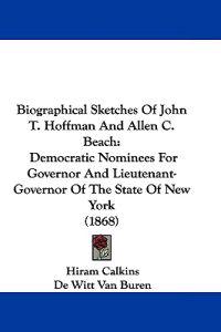 Biographical Sketches of John T. Hoffman and Allen C. Beach