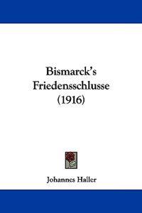 Bismarck's Friedensschlusse