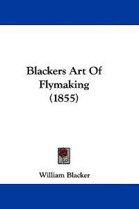 Blackers Art of Flymaking