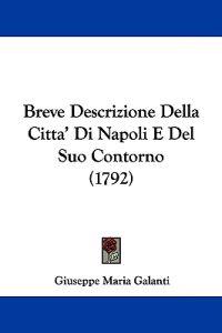 Breve Descrizione Della Citta' Di Napoli E Del Suo Contorno