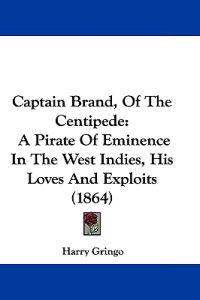 Captain Brand, of the Centipede