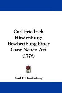 Carl Friedrich Hindenburgs Beschreibung Einer Ganz Neuen Art