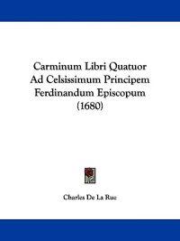 Carminum Libri Quatuor Ad Celsissimum Principem Ferdinandum Episcopum (1680)