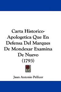 Carta Historico-Apologetica Que En Defensa Del Marques De Mondexar Examina De Nuevo