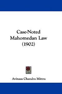 Case-noted Mahomedan Law