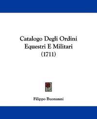 Catalogo Degli Ordini Equestri E Militari