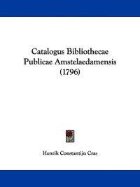 Catalogus Bibliothecae Publicae Amstelaedamensis
