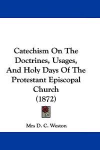 Catechism on the Doctrines, Usages, and Holy Days of the Protestant Episcopal Church