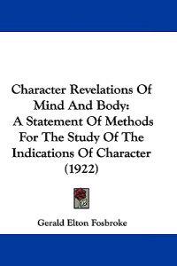 Character Revelations of Mind and Body