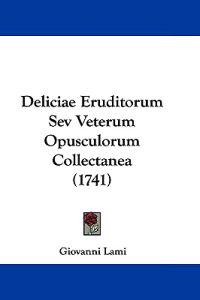 Deliciae Eruditorum Sev Veterum Opusculorum Collectanea (1741)