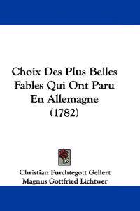 Choix Des Plus Belles Fables Qui Ont Paru En Allemagne (1782)