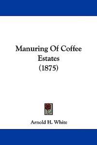 Manuring Of Coffee Estates (1875)
